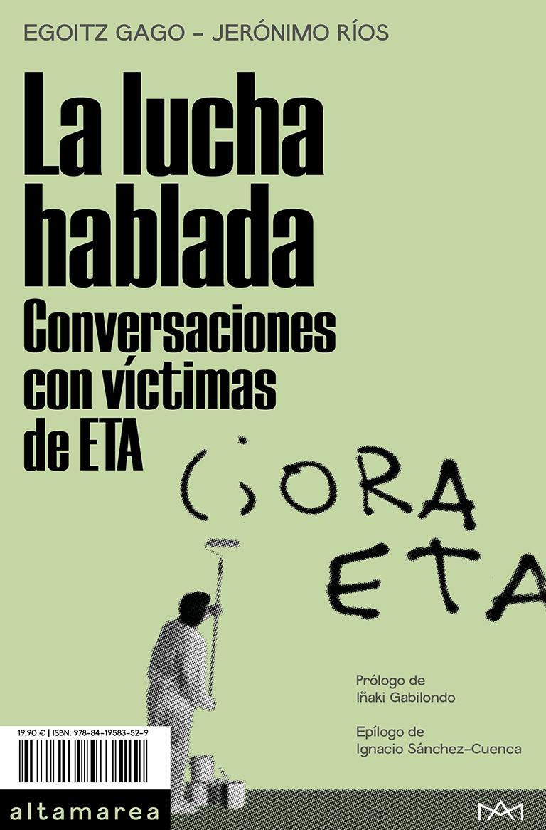 La lucha hablada. Conversaciones con víctimas de ETA. 