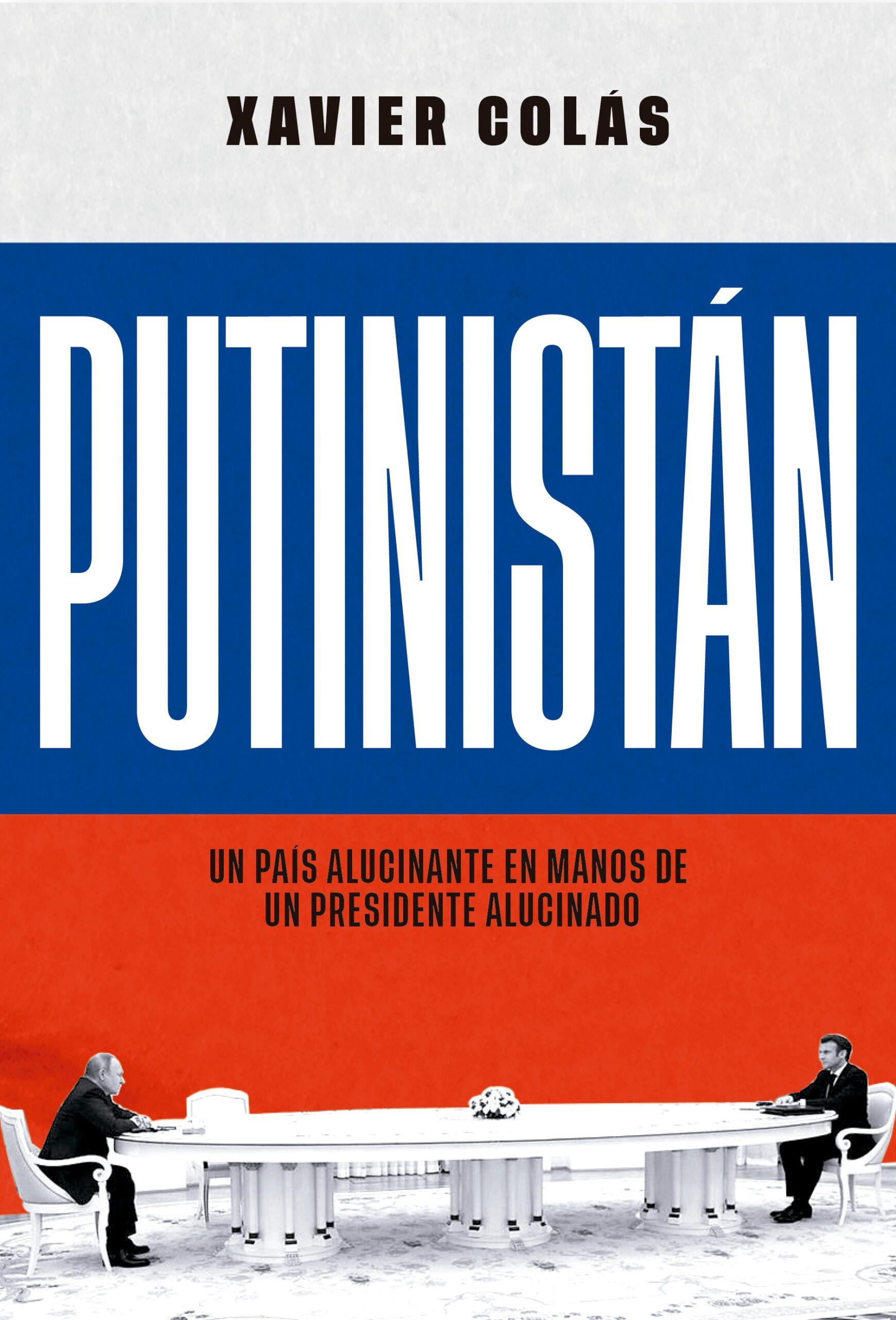 Putinistán "Un País Alucinante en Manos de un Presidente Alucinado". 