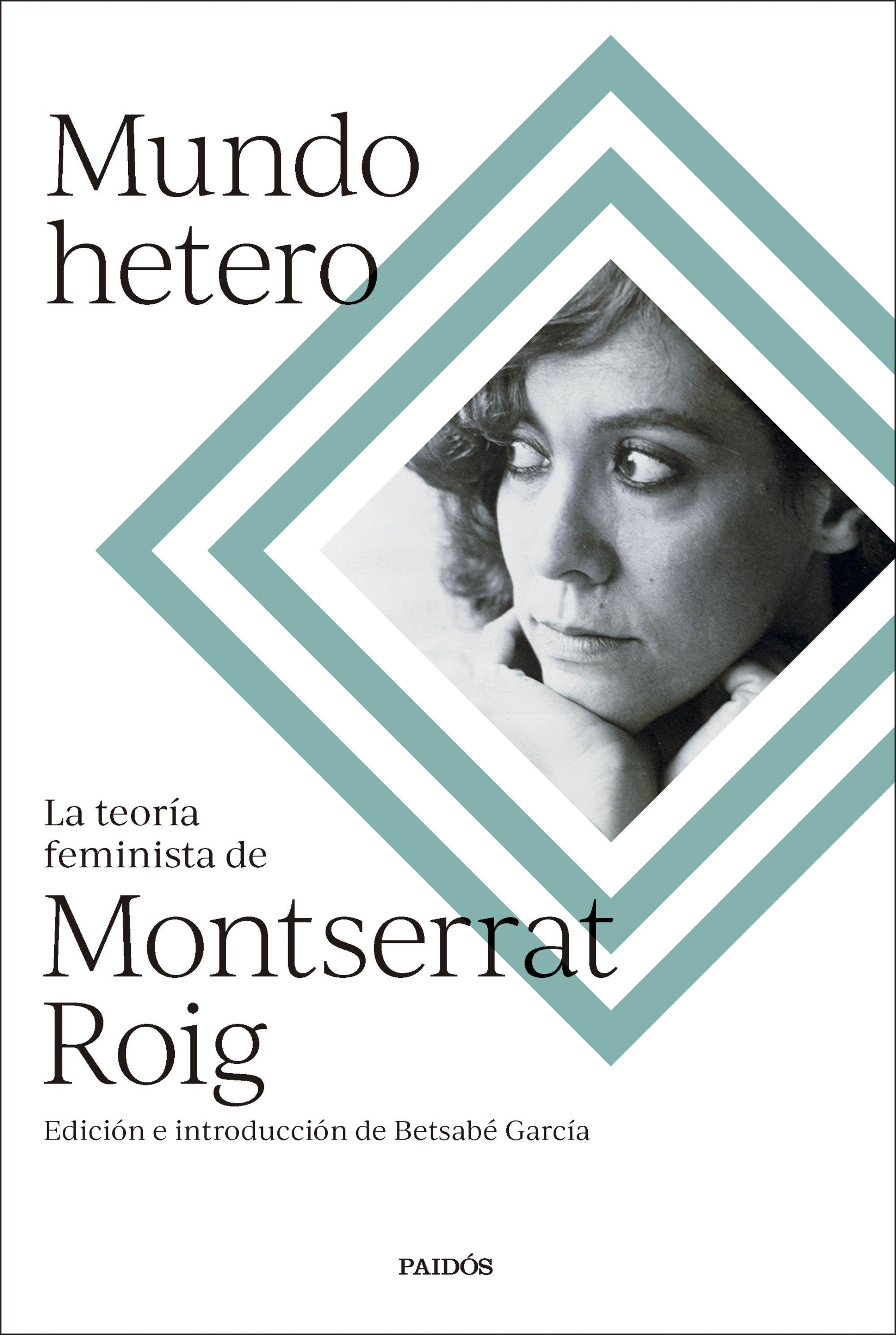 Mundo hetero "La teoría feminista de Montserrat Roig"