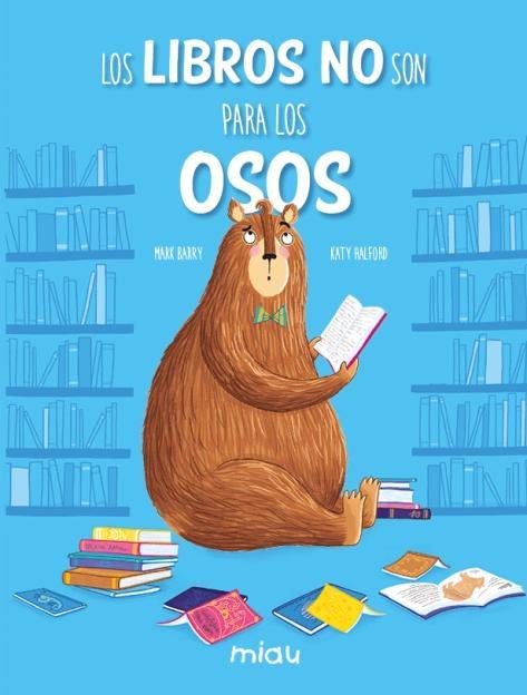 Los libros no son para los osos. 