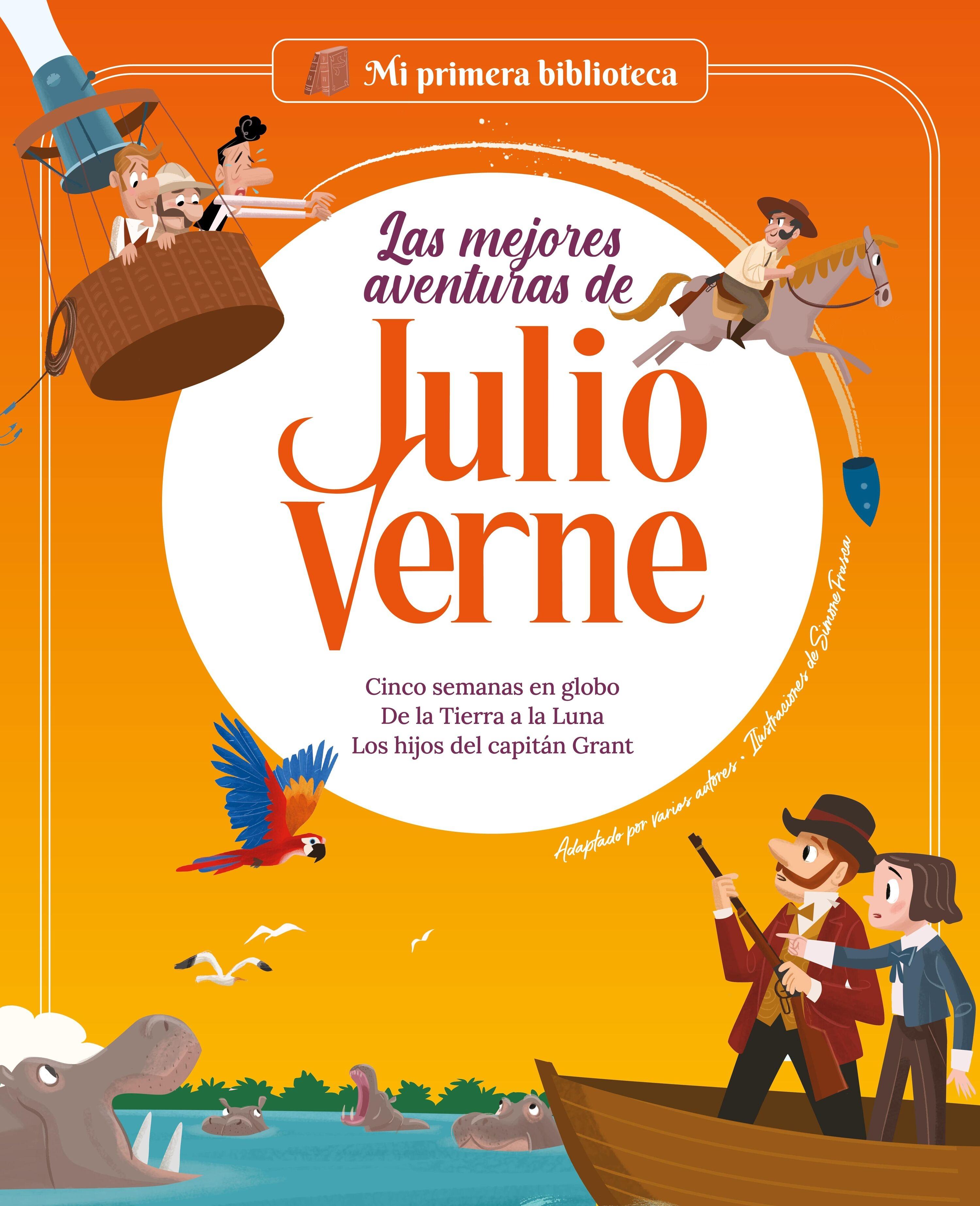 Las mejores aventuras de Julio Verne. Vol. 2 "Cinco semanas en globo / De la Tierra a la Luna / Los hijos del capitán"