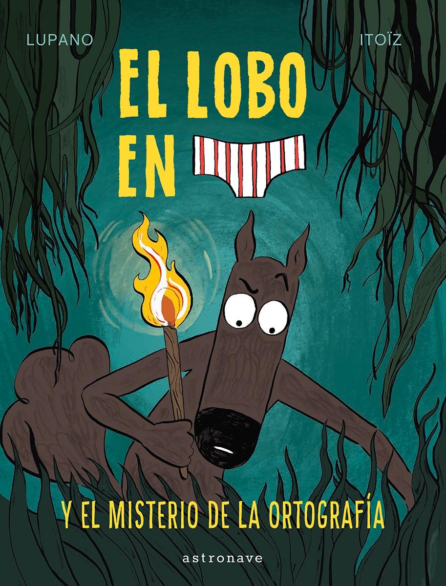 EL LOBO EN CALZONCILLOS 8. EL MISTERIO DE LA ORTOGRAFIA. 