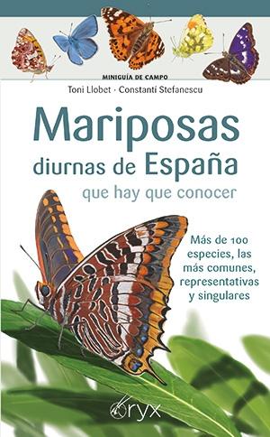 Mariposas Diurnas de España que Hay que Conocer "Más de 100 Especies, las Más Comunes, Representativas y Singulares"