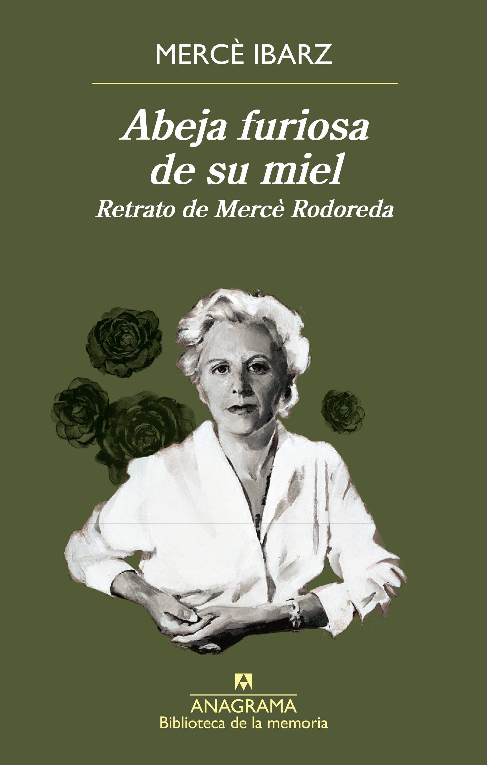 Abeja Furiosa de su Miel "Retrato de Mercé  Rodoreda". 