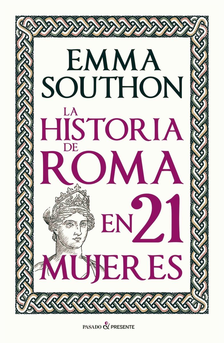 La Historia de Roma en 21 Mujeres. 
