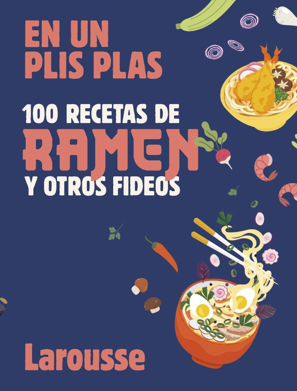 100 Recetas de Ramen y Otros Fideos "En un Plis Plas"