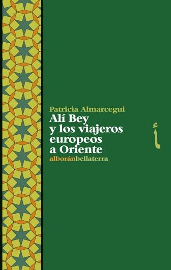 Alí Bey y los Viajeros Europeos a Oriente