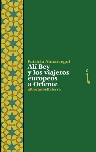 ALÍ BEY Y LOS VIAJEROS EUROPEOS A ORIENTE