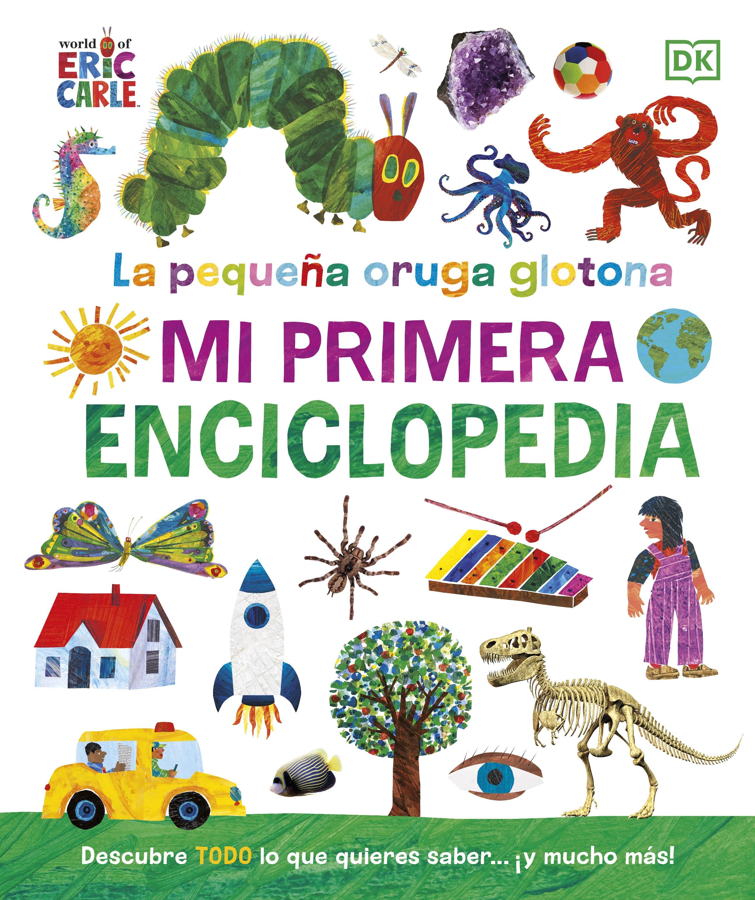 La Pequeña Oruga Glotona. mi Primera Enciclopedia. 