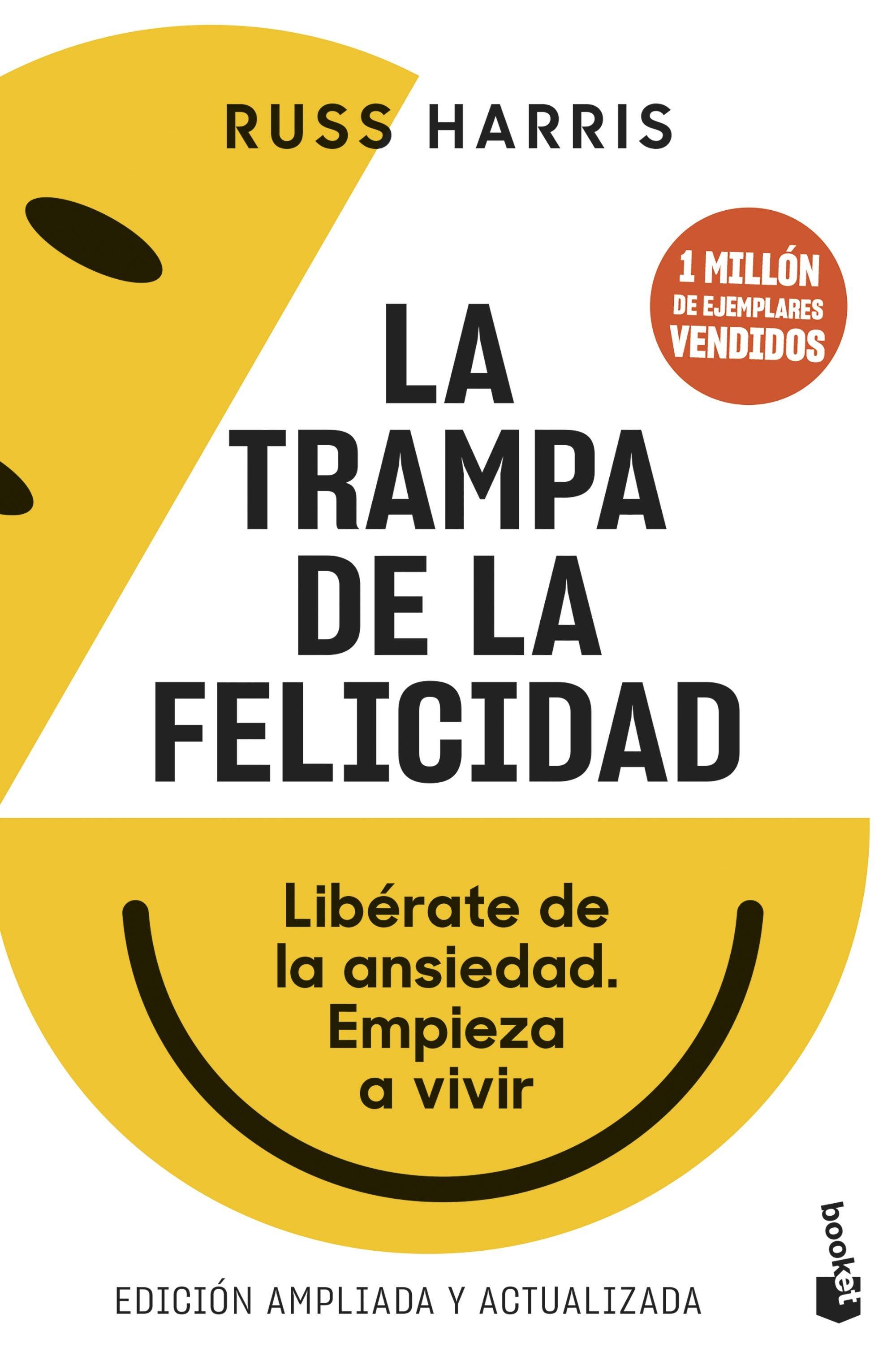 La Trampa de la Felicidad "Libérate de la Ansiedad. Empieza a Vivir". 