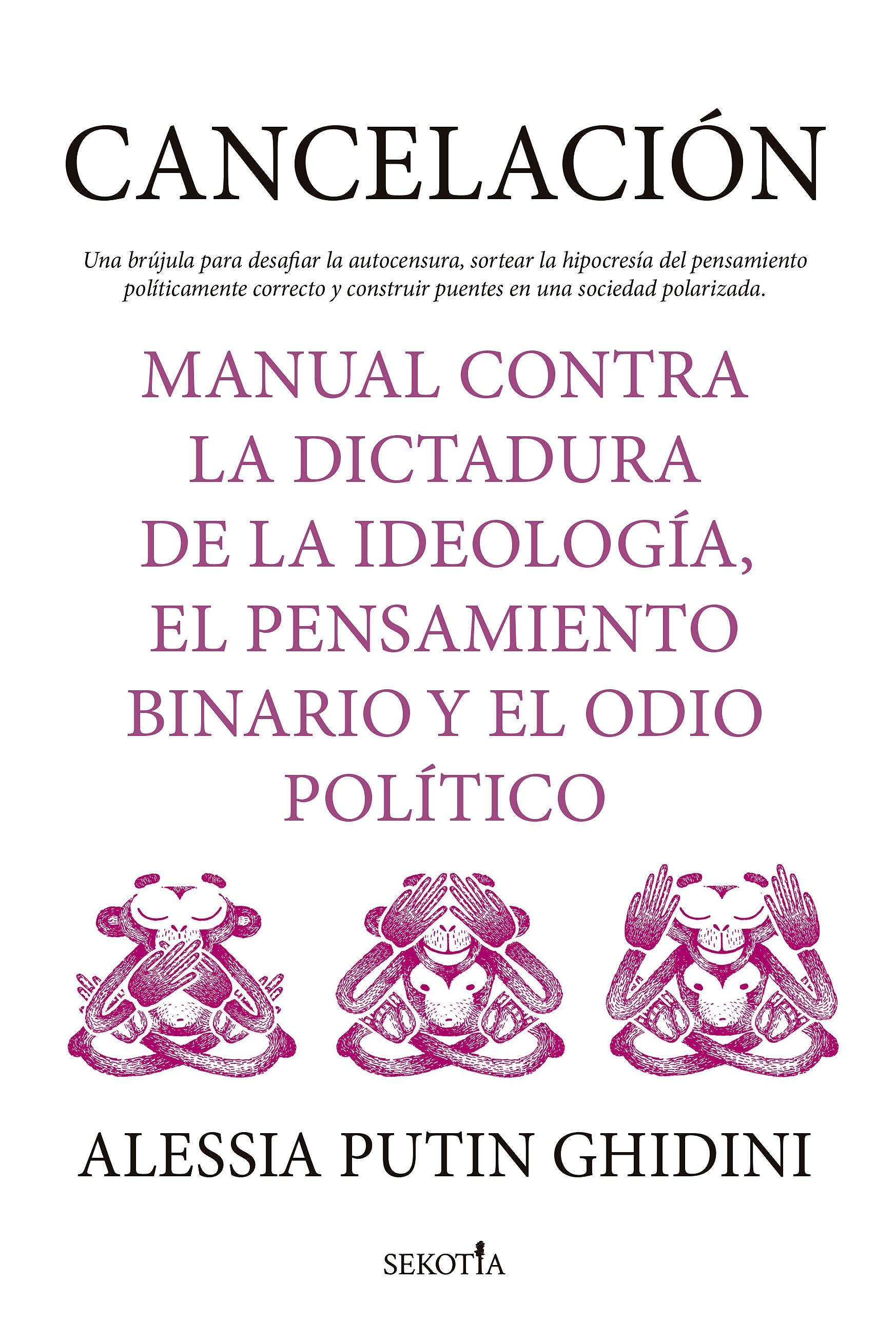 Cancelación. Manual contra la Dictadura de la Ideología, el Pensamiento Binario