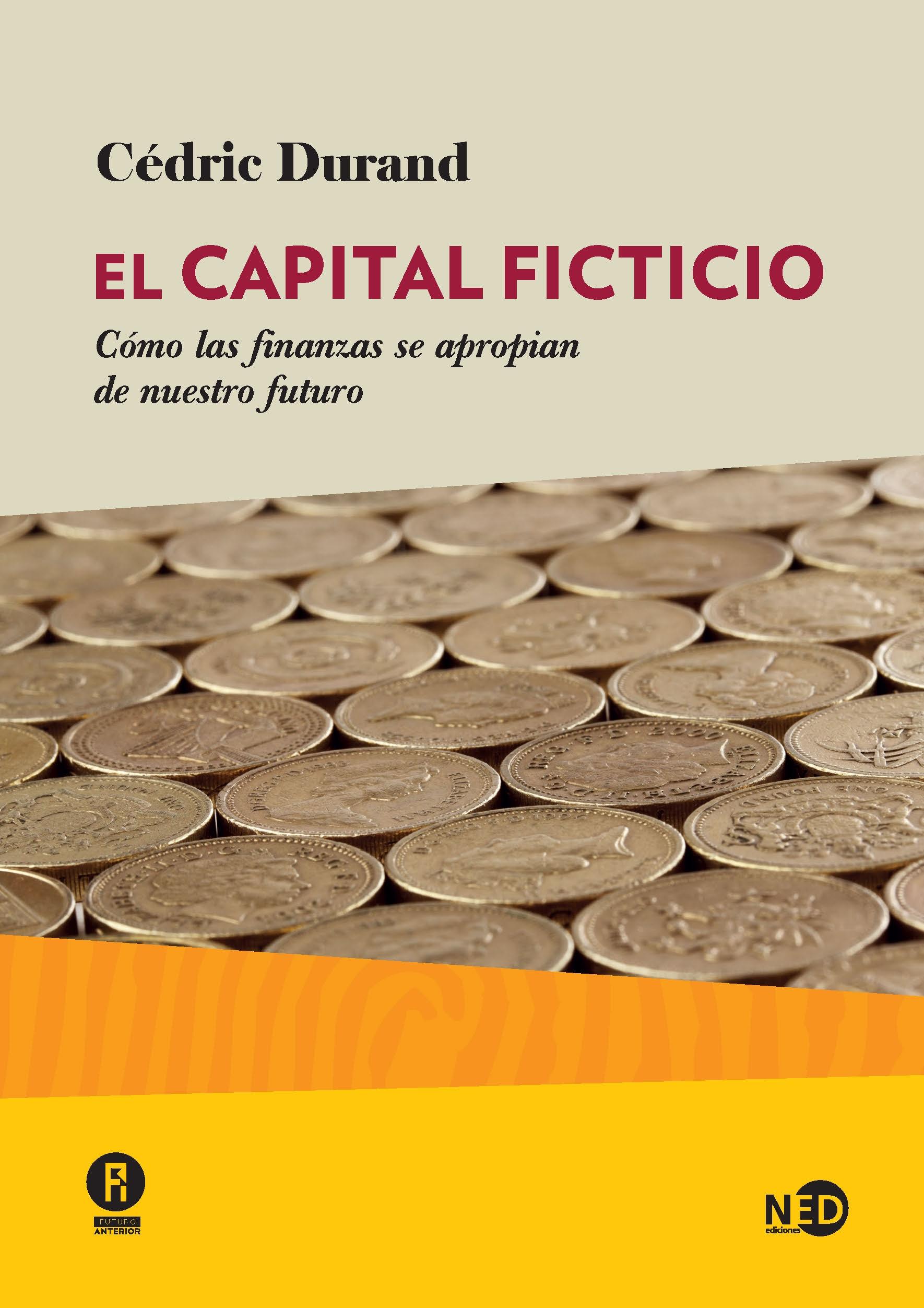 El Capital Ficticio "Cómo las Finanzas se Apropian de nuestro Futuro". 