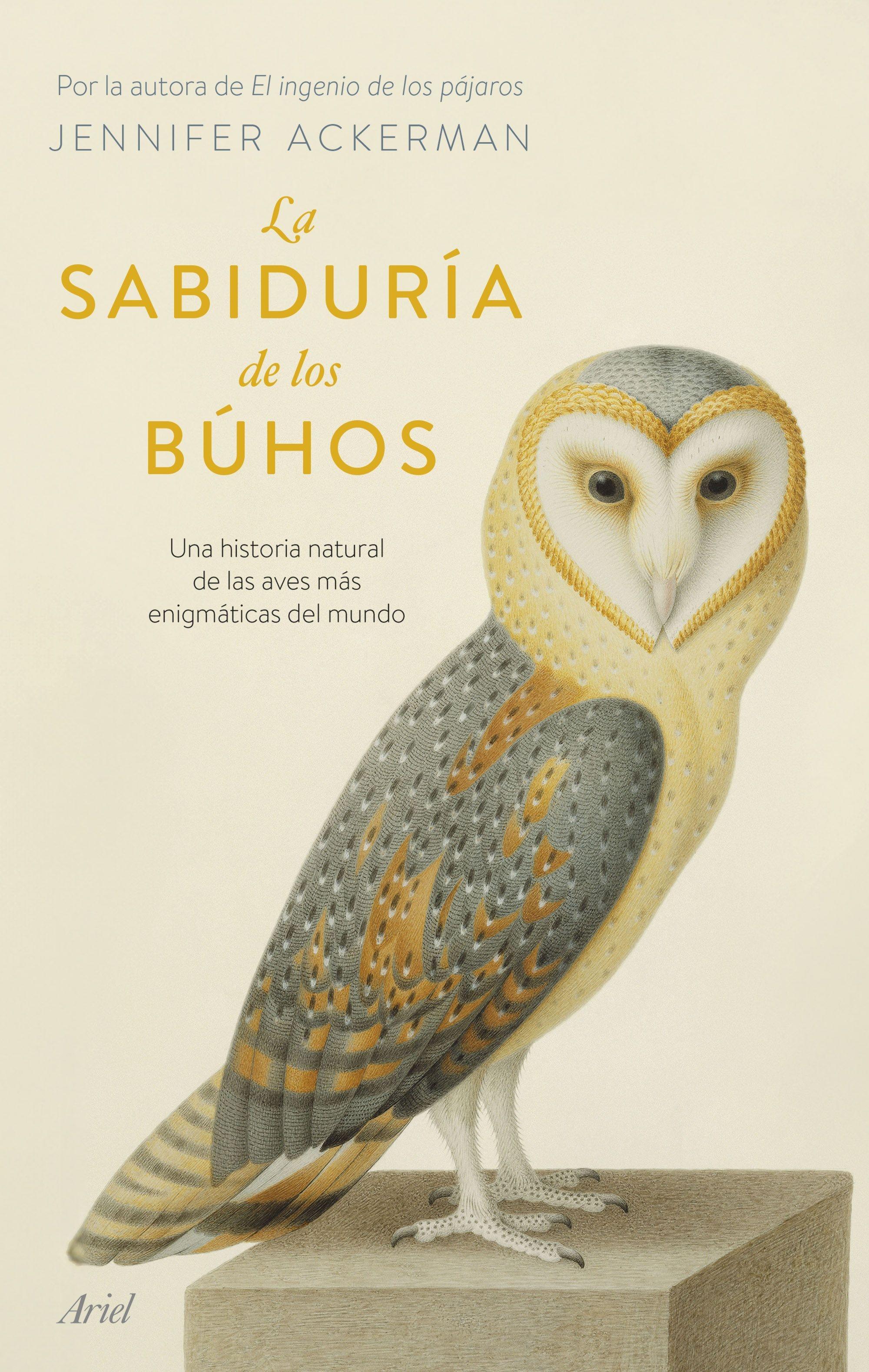 La Sabiduría de los Búhos "Una Historia Natural de las Aves Más Enigmáticas del Mundo"