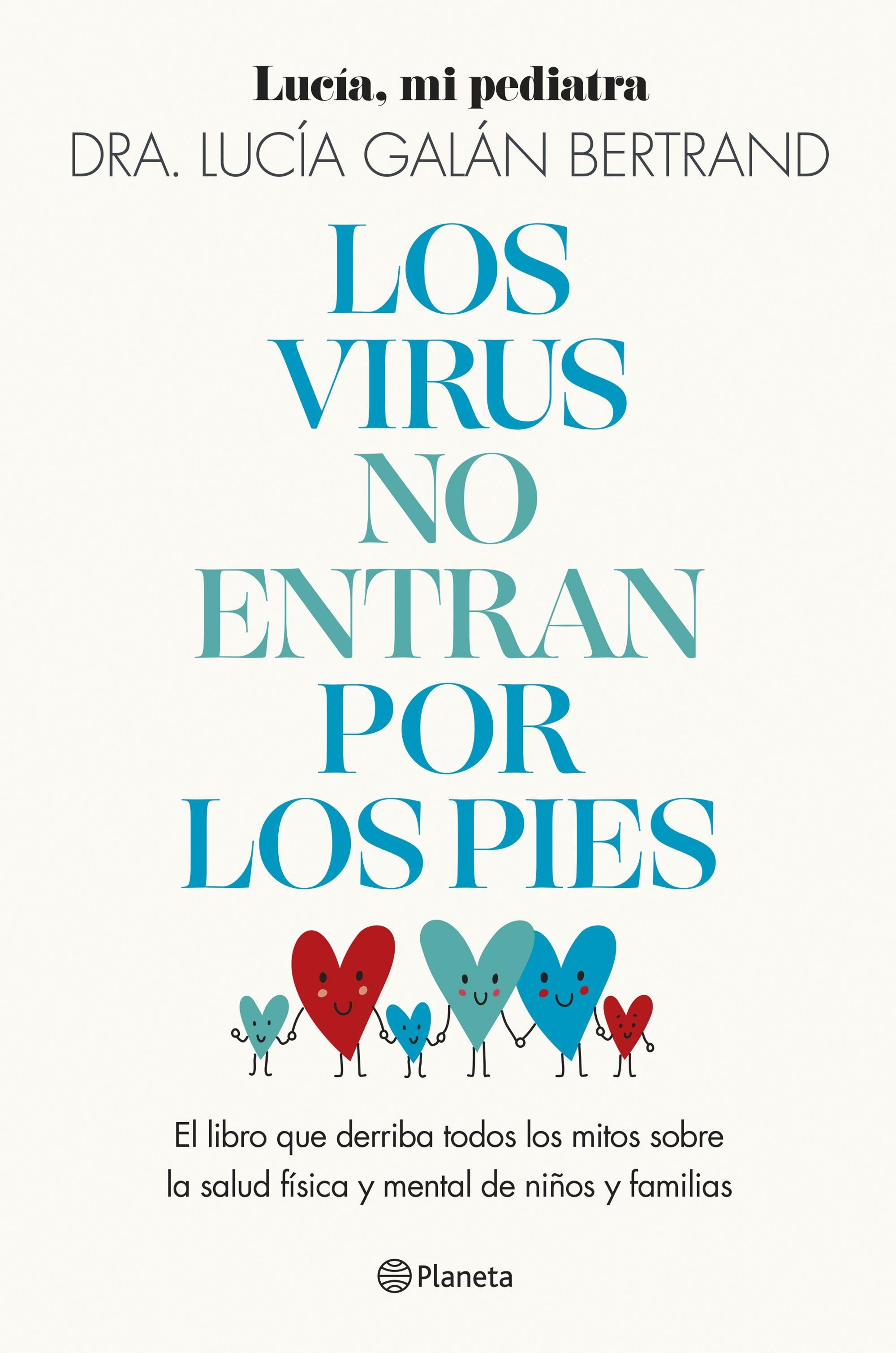 Los Virus no Entran por los Pies "La Obra que Derriba Todos los Mitos que Hemos Escuchado Durante Décadas"