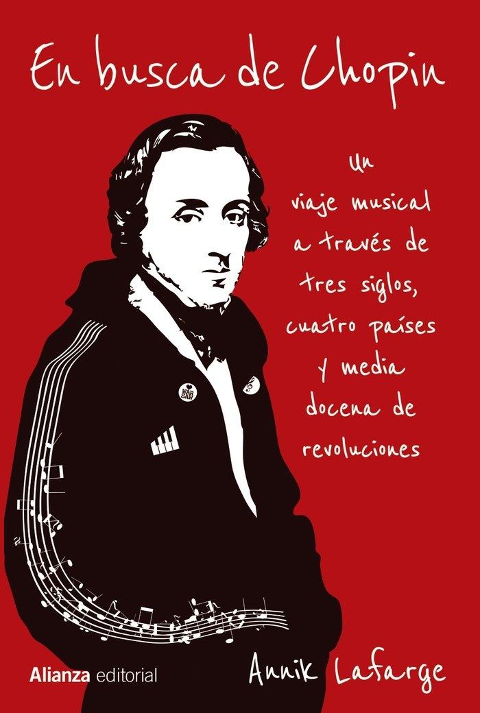 En Busca de Chopin "Un Viaje Musical a Través de Tres Siglos, Cuatro Países y Media Docena D". 