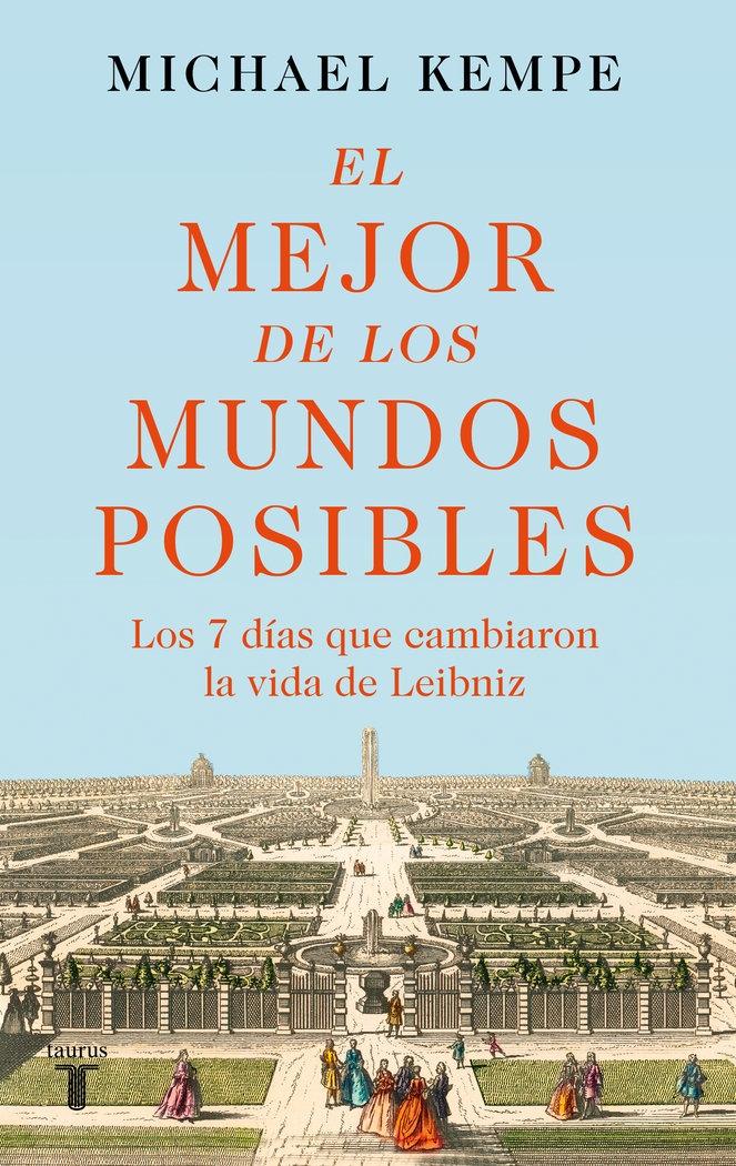 El Mejor de los Mundos Posibles "Los 7 dias que cambiaron la vida de Leibniz". 