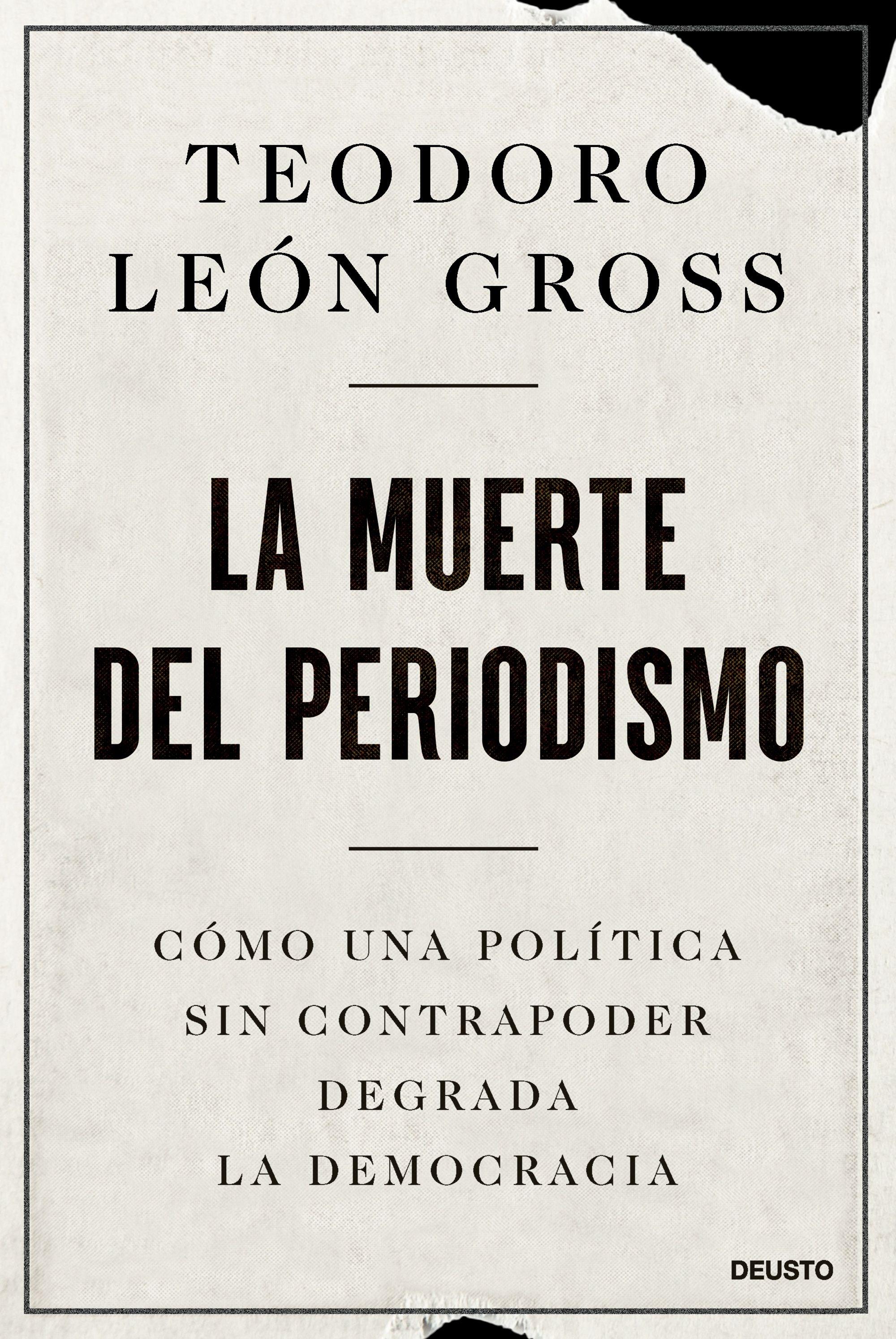 La muerte del periodismo "Cómo una política sin contrapoder degrada la democracia"