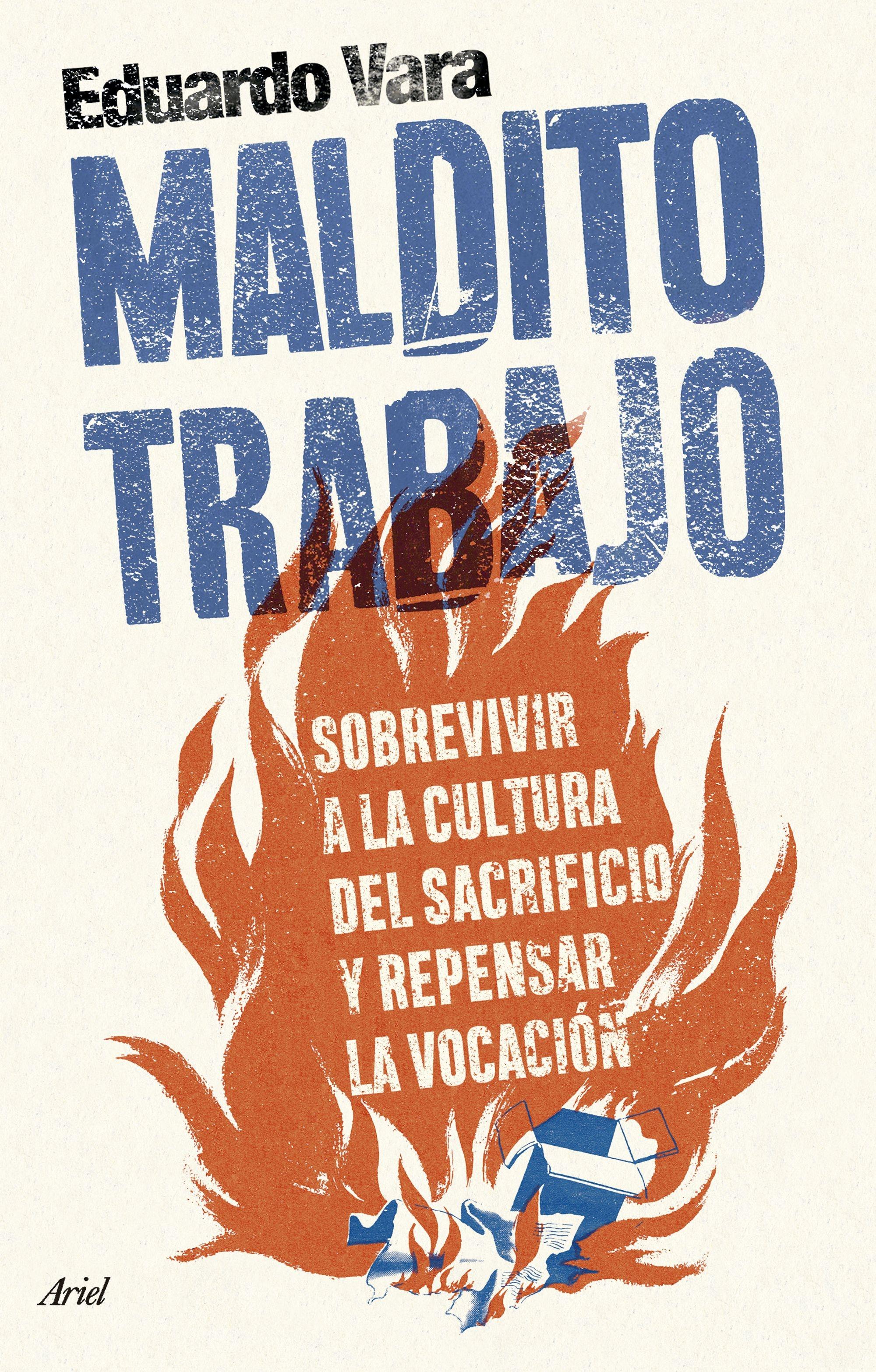 Maldito Trabajo "Sobrevivir a la Cultura del Sacrificio y Repensar la Vocación"