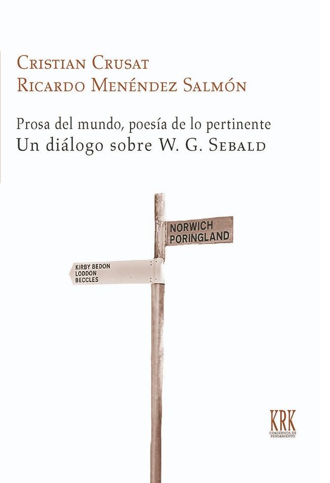Prosa del Mundo, Poesía de lo Pertinente "Un Diálogo sobre W. G. Sebald". 