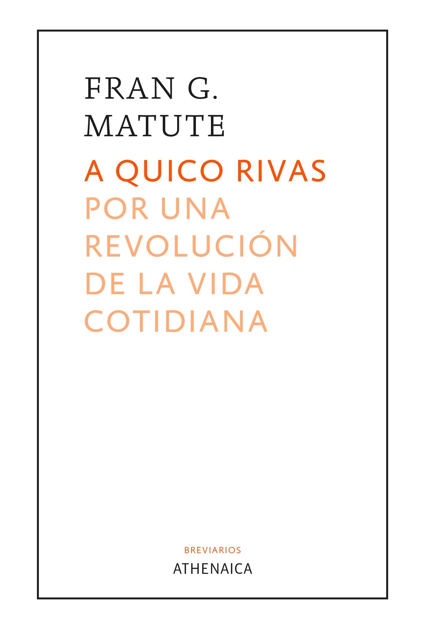 A Quico Rivas "Por una Revolución de la Vida Cotidiana". 