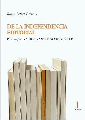 De la Independencia Editorial "El Lujo de Ir a Contracorriente". 