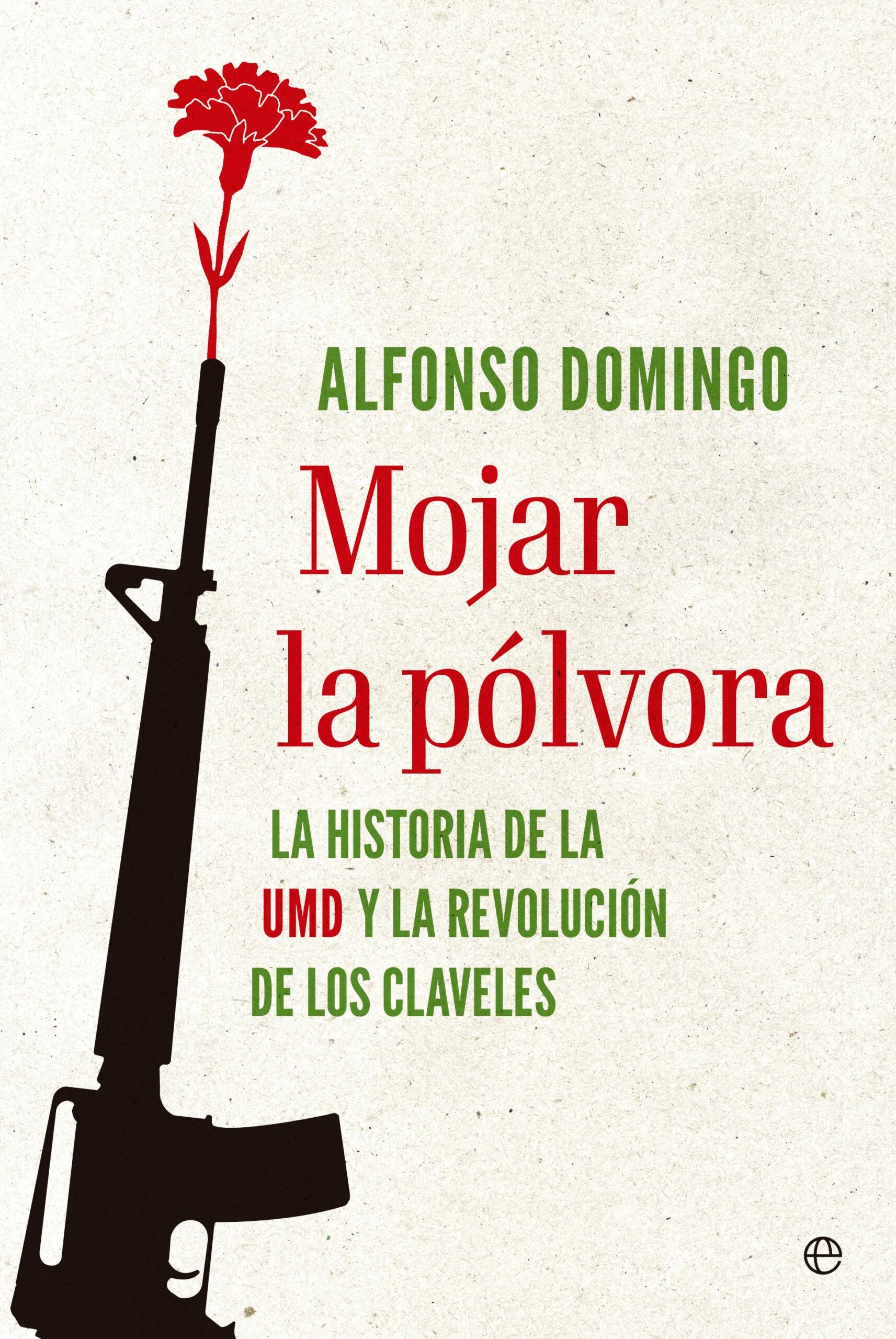 Mojar la Pólvora "La Historia de la Umd y la Revolución de los Claveles". 