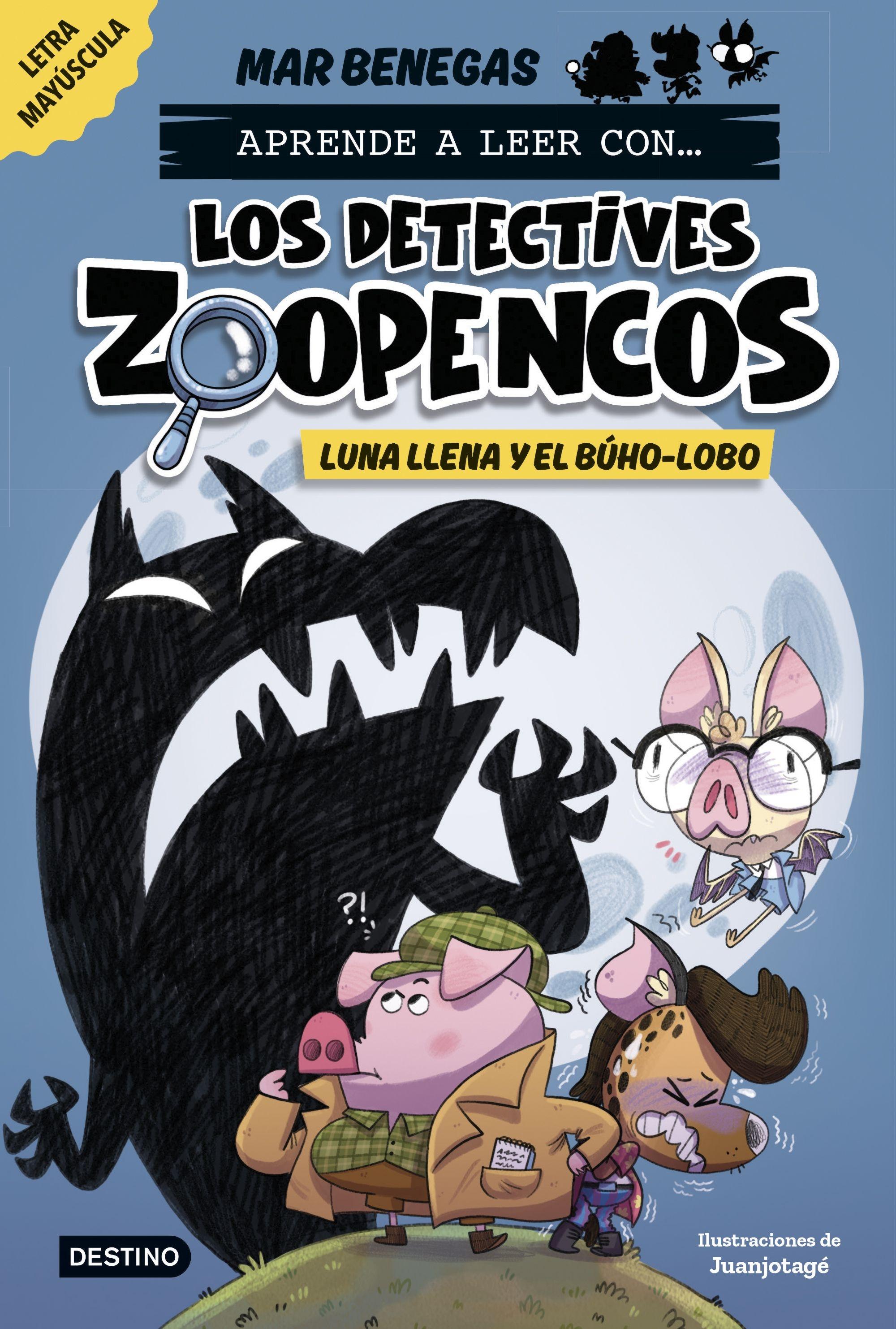 Aprende a Leer Con... los Detectives Zoopencos 3. Luna Llena y el Búho-Lobo "En Letra Mayúscula para Aprender a Leer (Libros para Niños a Partir de 5". 