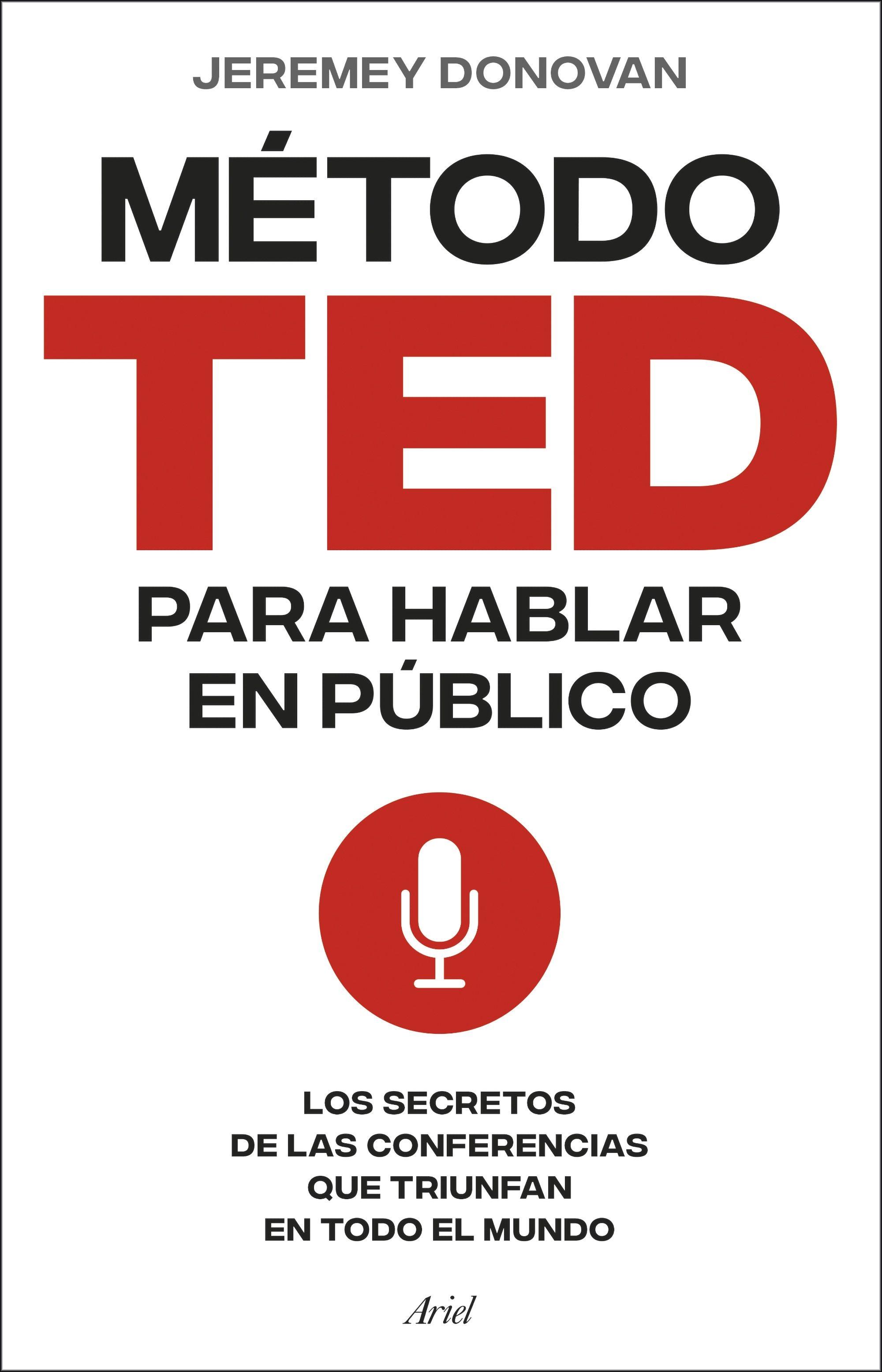 El Método Ted para Hablar en Público "Los Secretos de las Conferencias que Triunfan en Todo el Mundo". 