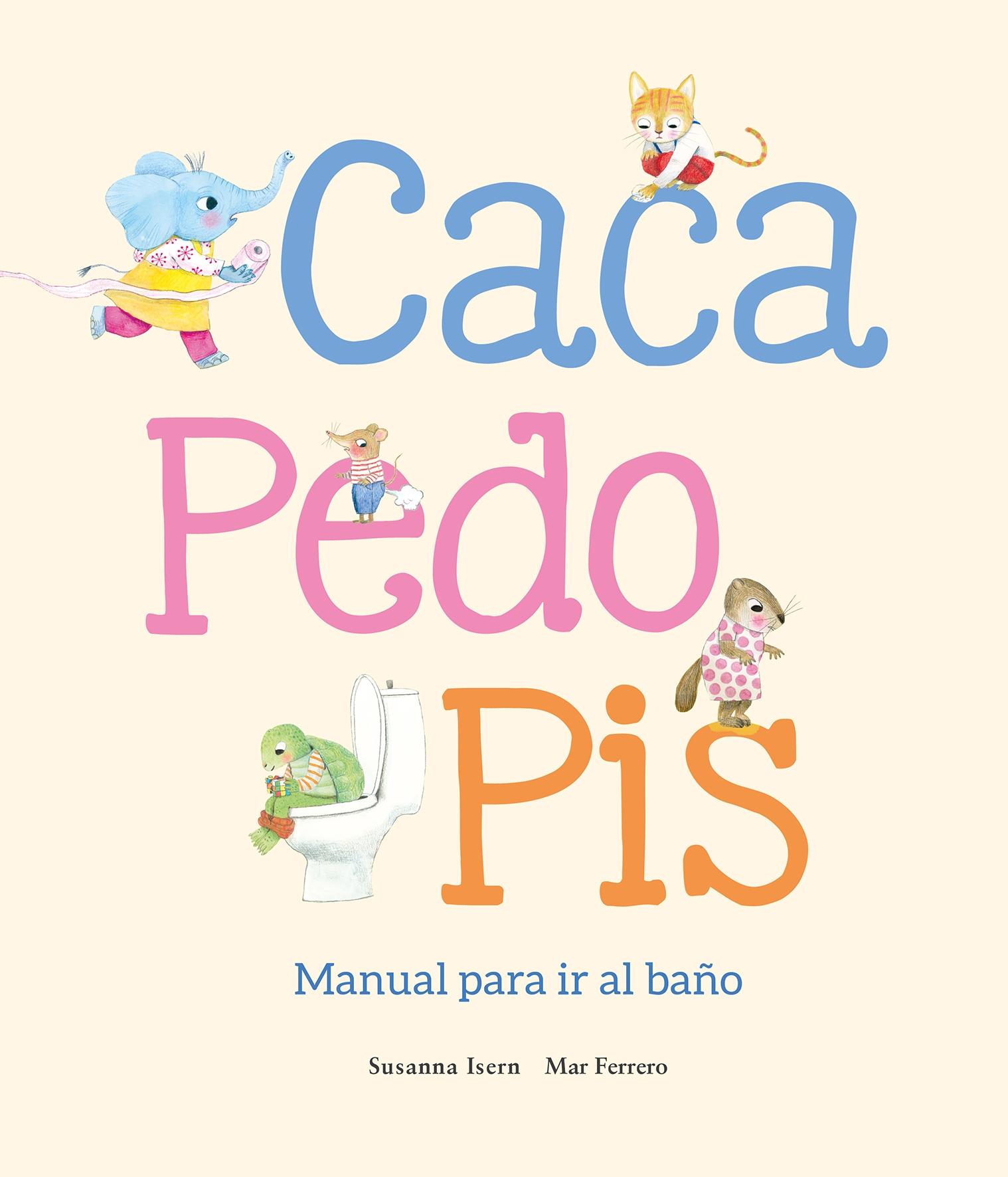 Caca, Pedo, Pis. Manual para Ir al Baño. 