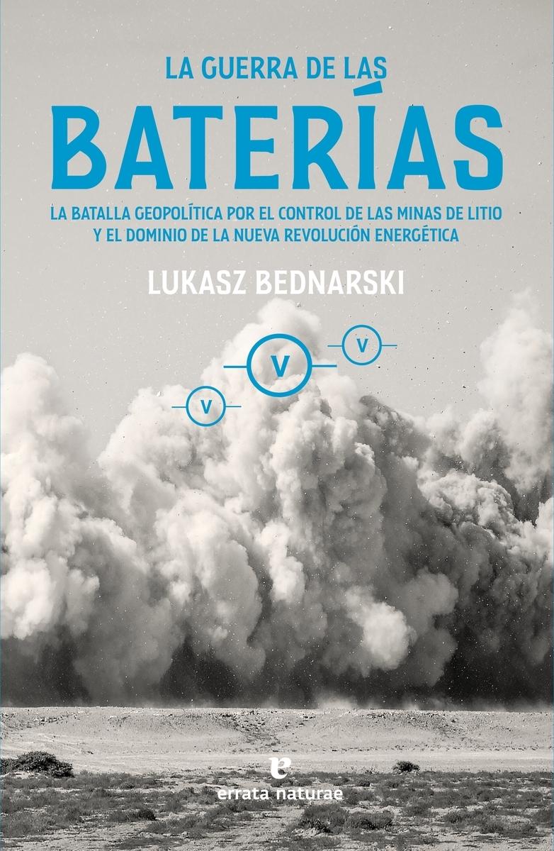 La Guerra de las Baterías "La Batalla Geopolítica por el Control de las Minas de Litio y el Dominio". 