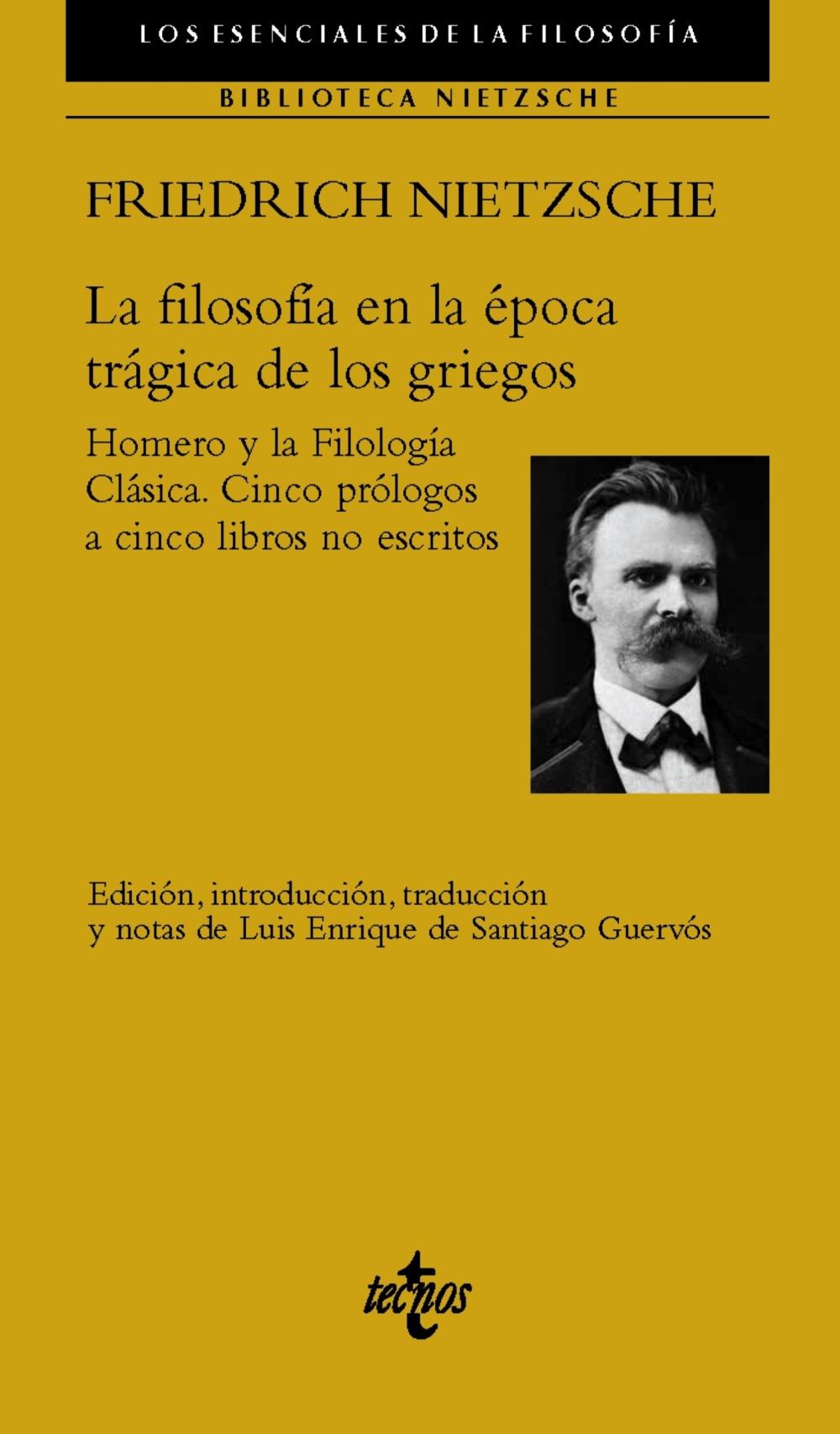 La Filosofía en la Época Trágica de los Griegos "Homero y la Filología Clásica. Cinco Prólogos a Cinco Libros no Escritos". 