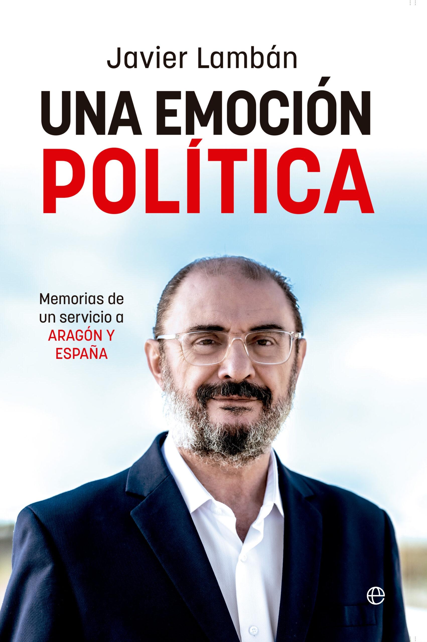 Una emoción política "Memorias de un servicio a Aragón y España"