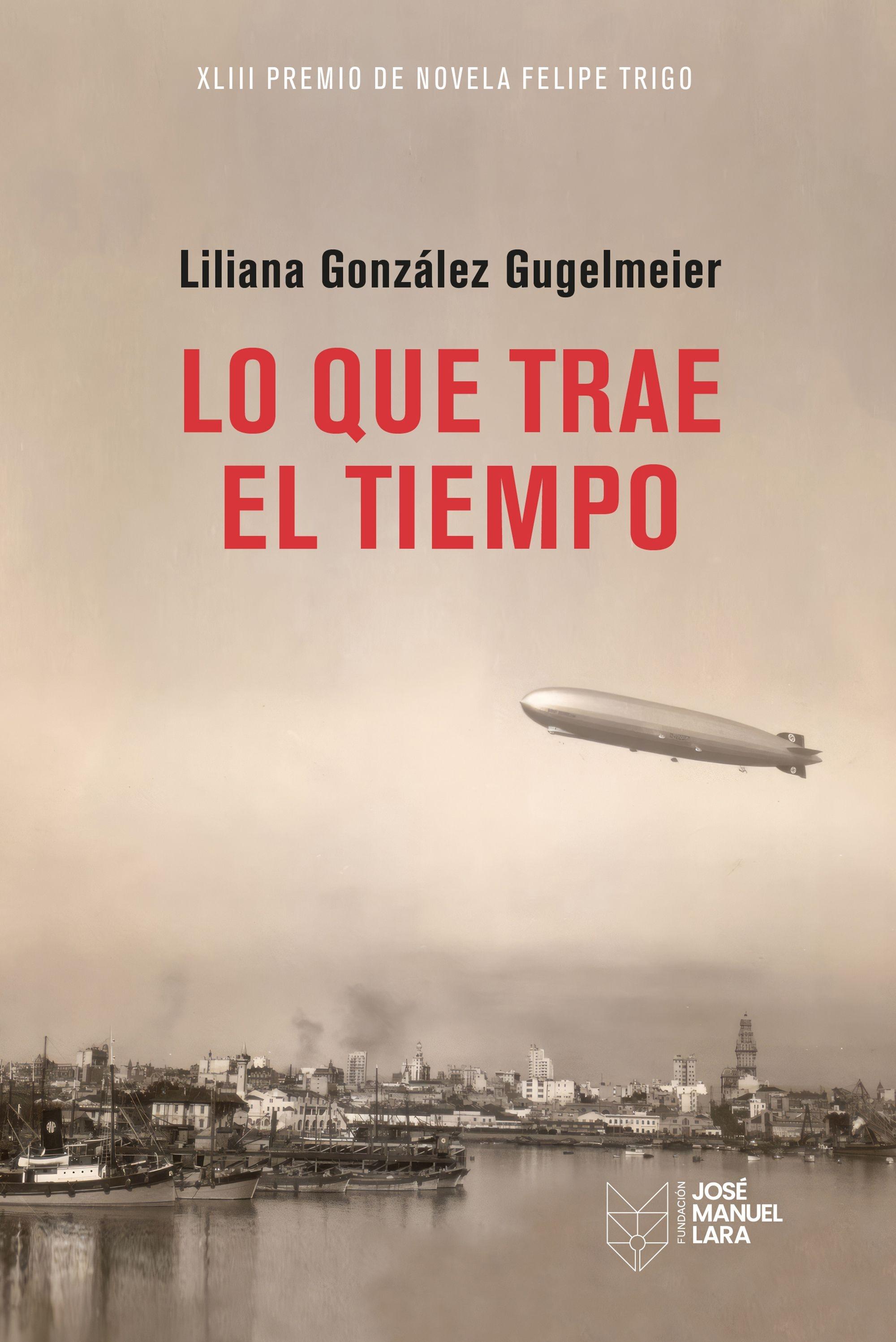 Lo que Trae el Tiempo "Xliii Premio de Novela Felipe Trigo". 