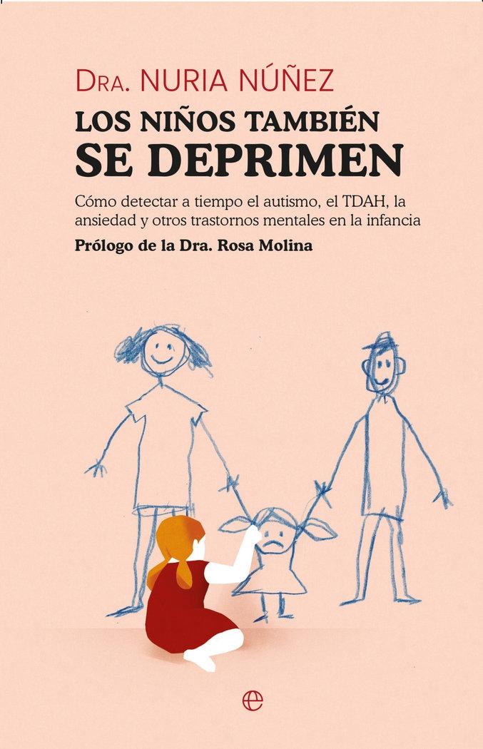 Los niños también se deprimen "Cómo detectar a tiempo el autismo, TDAH, la ansiedad y otros trastornos"