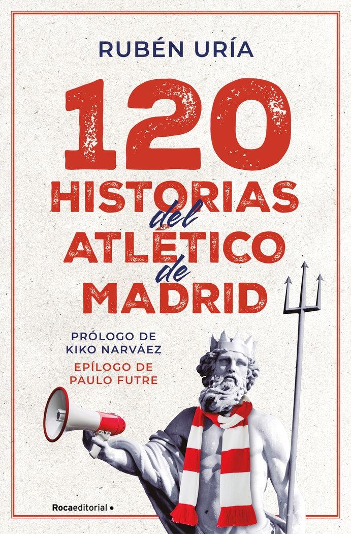 120 Historias del Atlético de Madrid. 