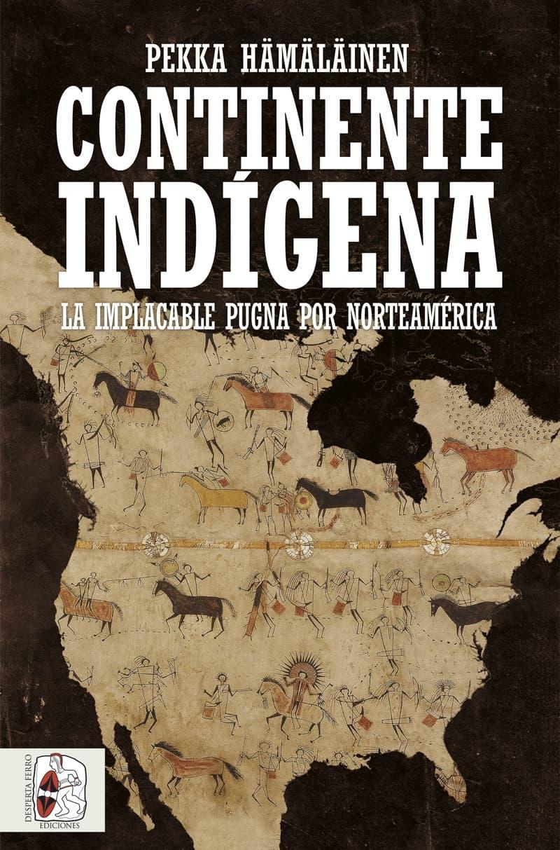 Continente Indígena "La Implacable Pugna por Norteamérica". 