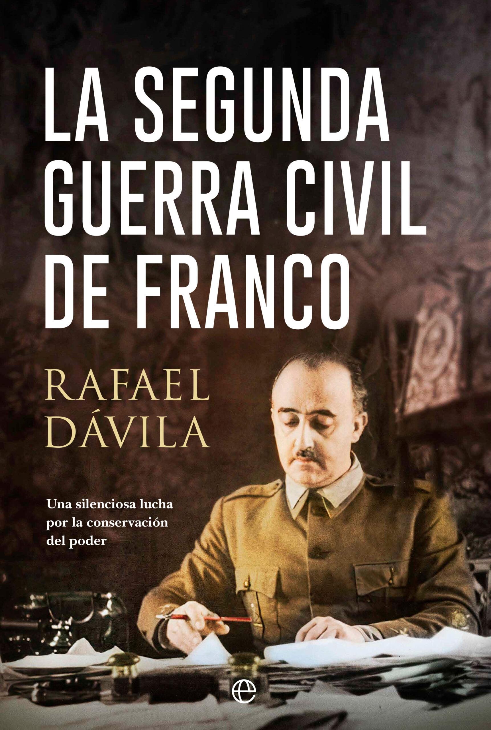 La Segunda Guerra Civil de Franco "Una Silenciosa Lucha por la Conservación del Poder"