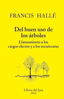 Del Buen Uso de los Árboles "Llamamiento a los Cargos Electos y a los Tecnócratas". 