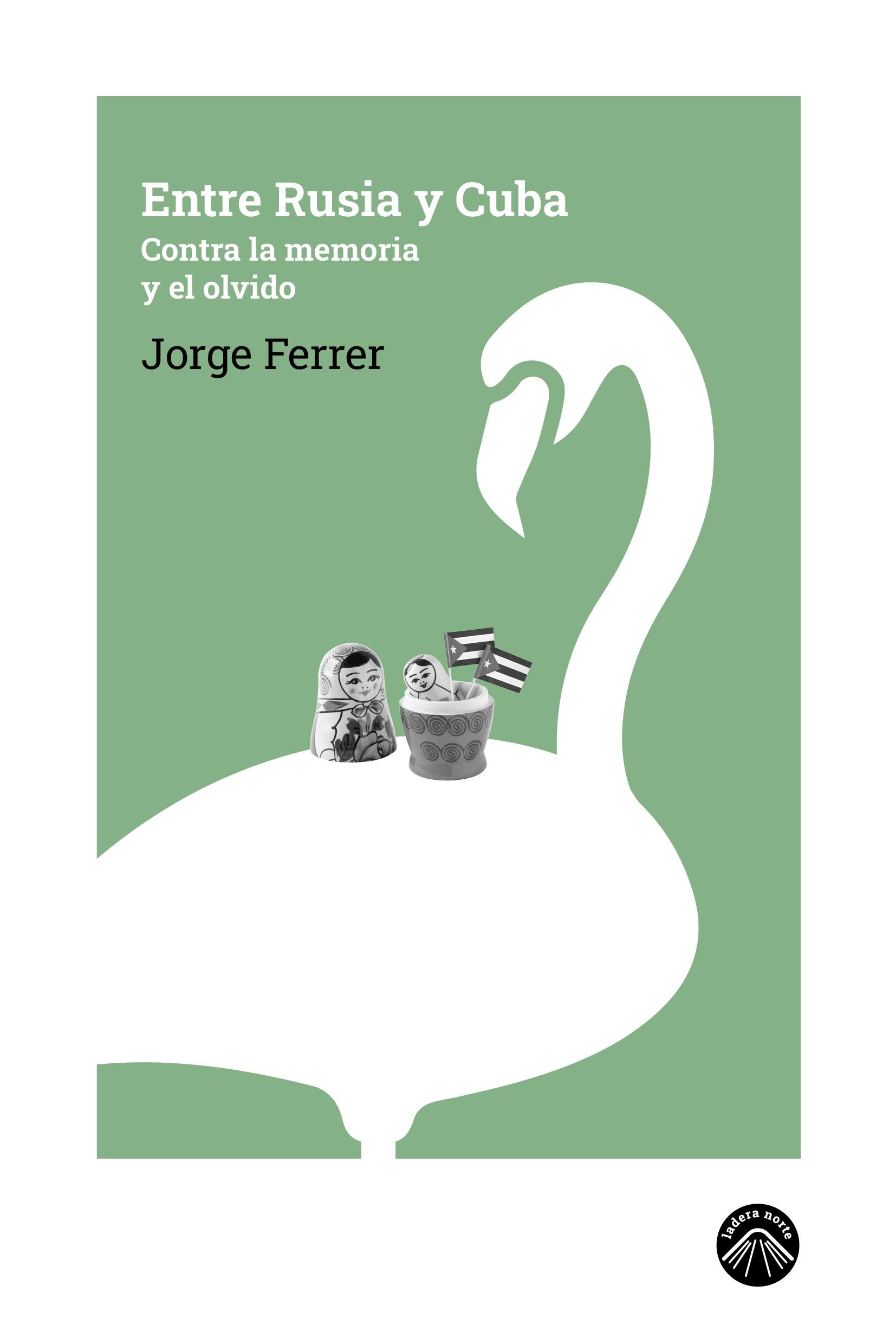 Entre Rusia y Cuba "Contra la Memoria y el Olvido". 