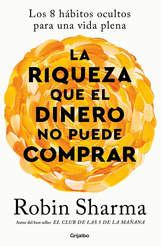 La Riqueza que el Dinero no Puede Comprar "Los 8 Hábitos Ocultos para una Vida Plena"