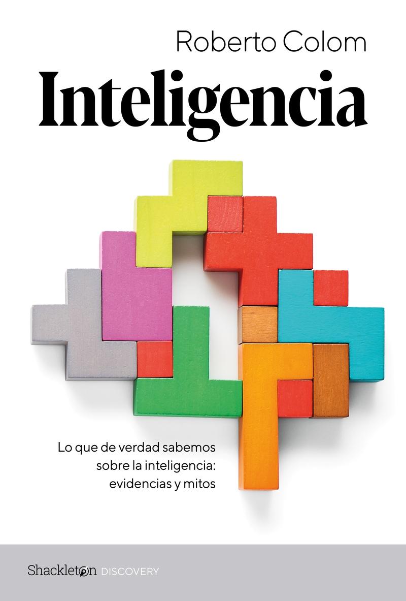 Inteligencia "Lo que de verdad sabemos sobre la inteligencia: evidencias y mitos". 