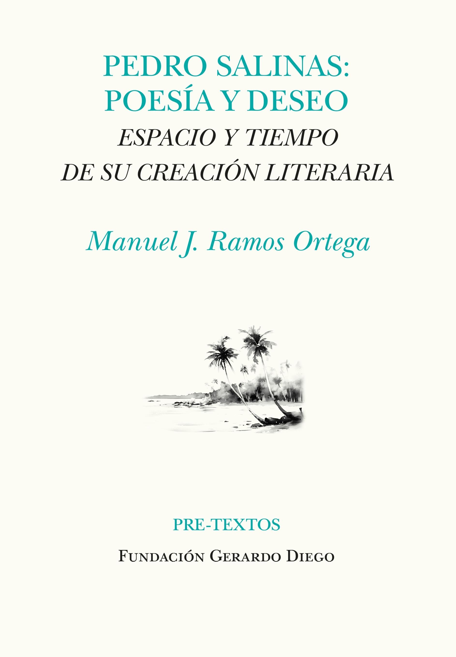 Pedro Salinas. Poesía y Deseo "Espacio y Tiempo de su Creación Literaria"