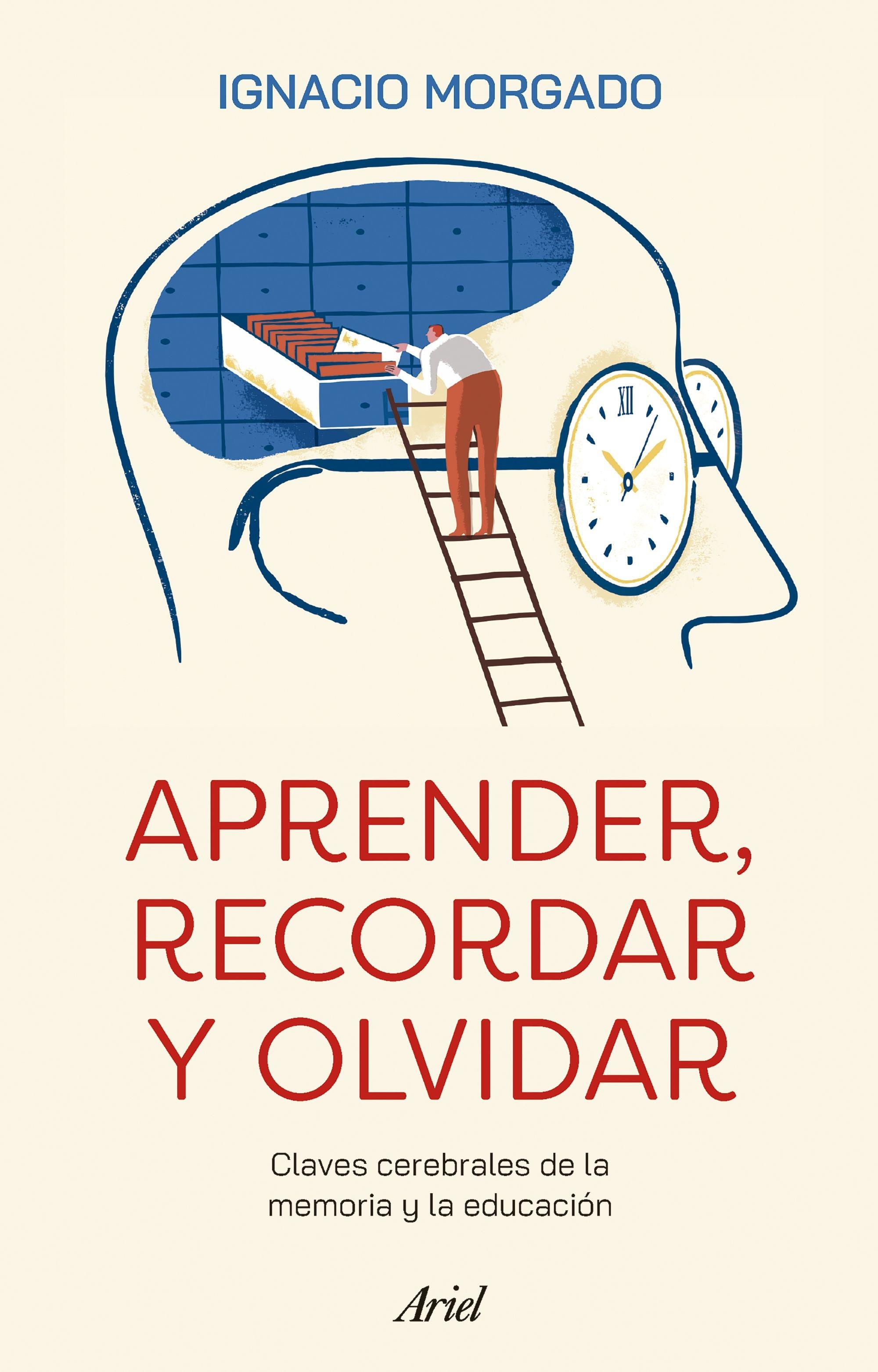 Aprender, Recordar y Olvidar "Claves Cerebrales de la Memoria y la Educación"