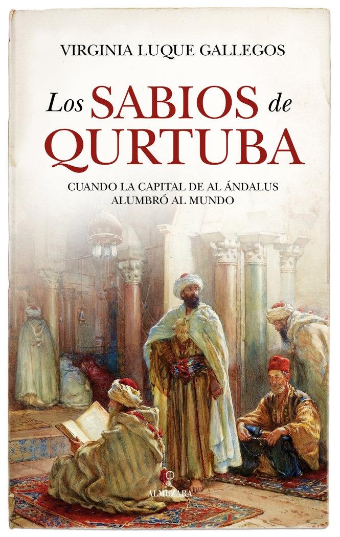 Sabios de Qurtuba, Los "Cuando la Capital de Al-Andalus"