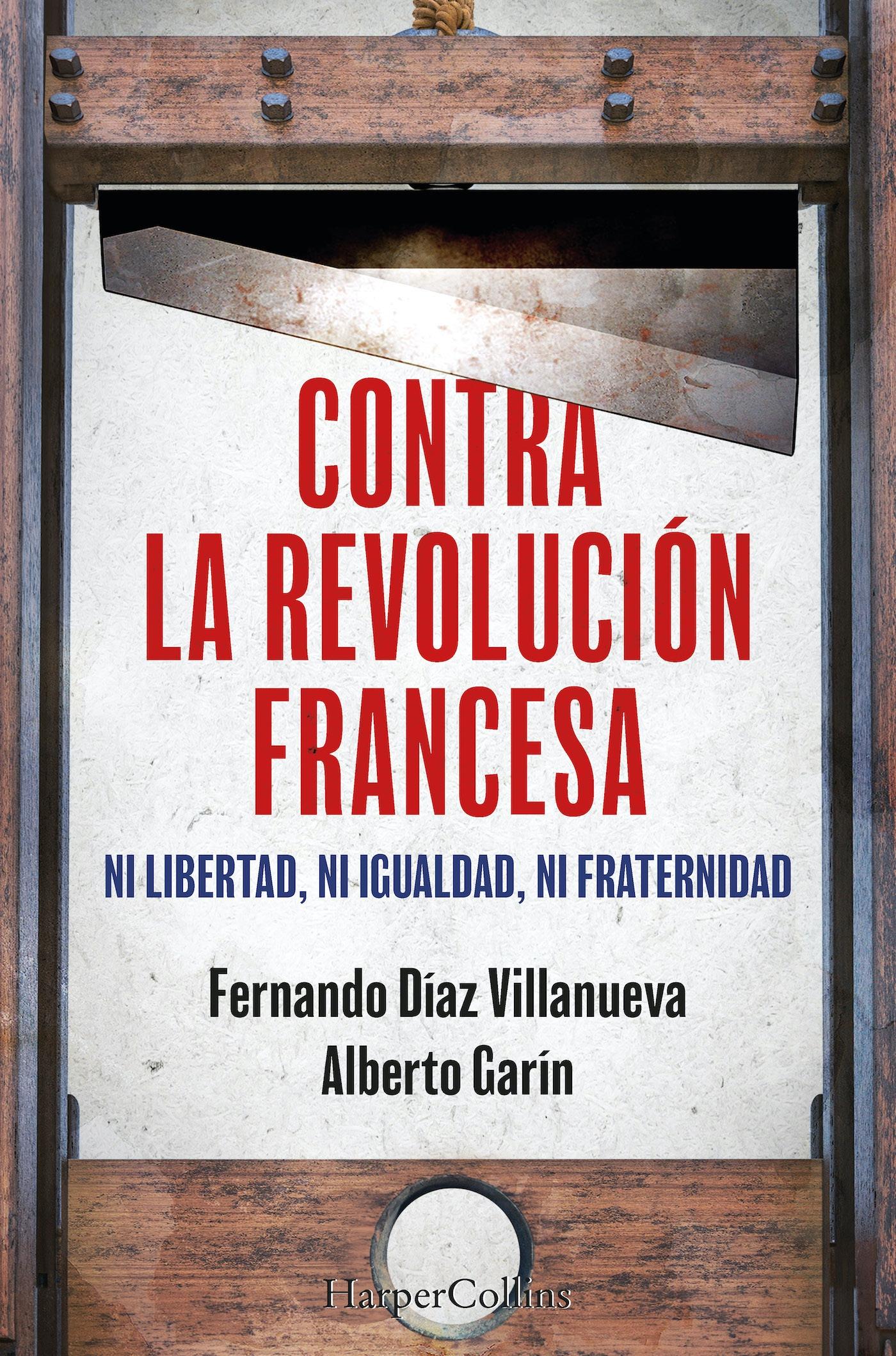 Contra la Revolución Francesa "Ni Libertad, ni Igualdad, ni Fraternidad"