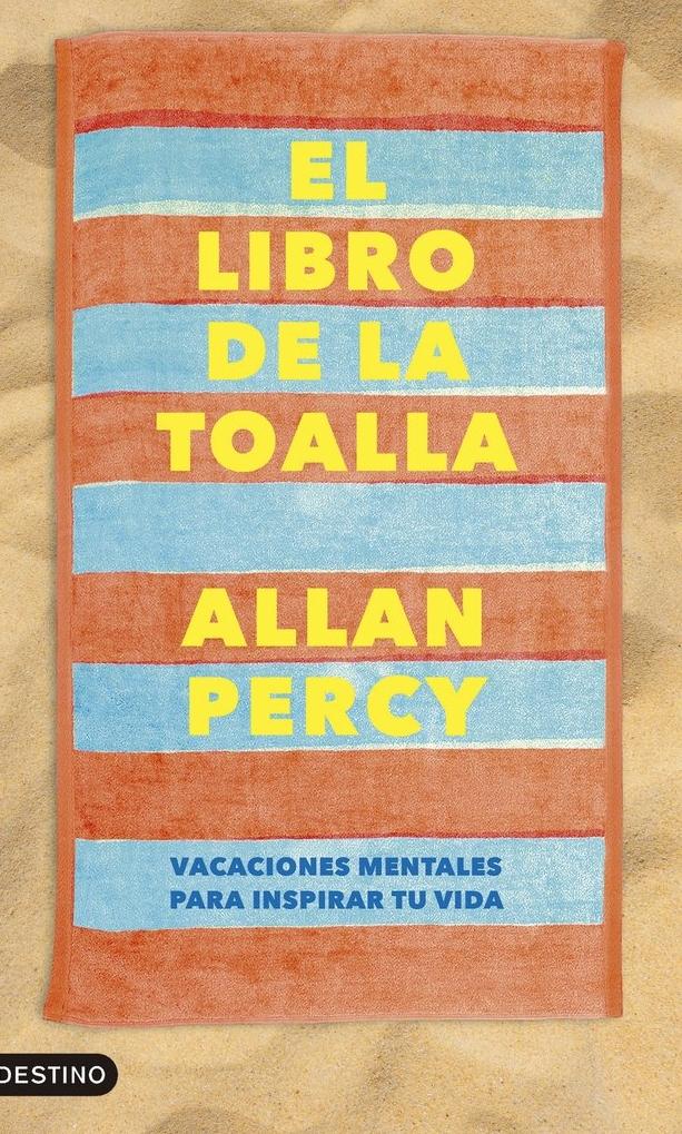 El Libro de la Toalla "Vacaciones Mentales para Inspirar tu Vida"