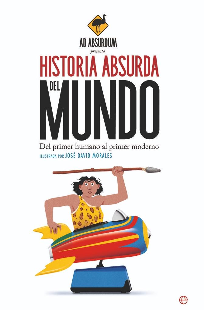 Historia Absurda del Mundo  "Del Primer Humano al Primer Moderno "