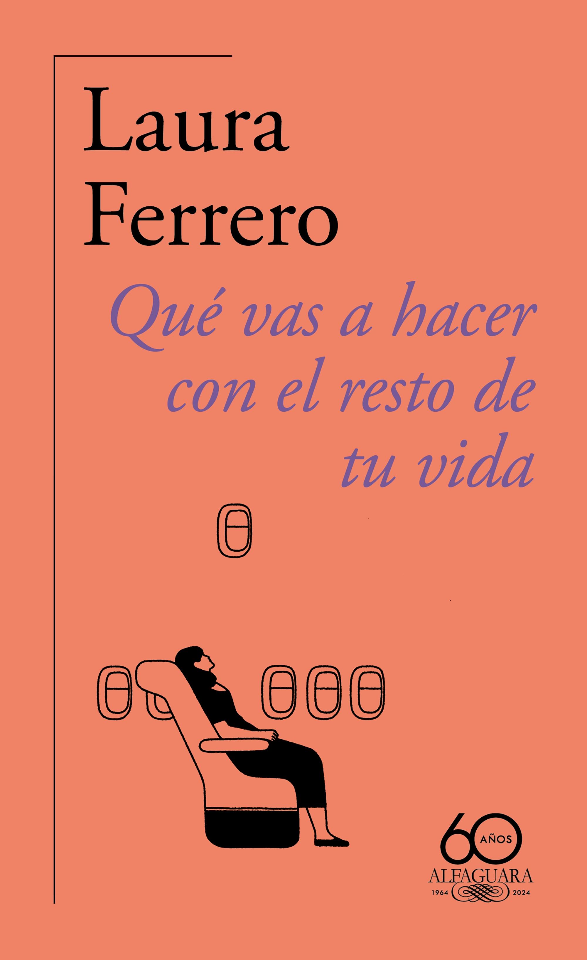 Qué Vas a Hacer con el Resto de tu Vida (60.º Aniversario de Alfaguara)
