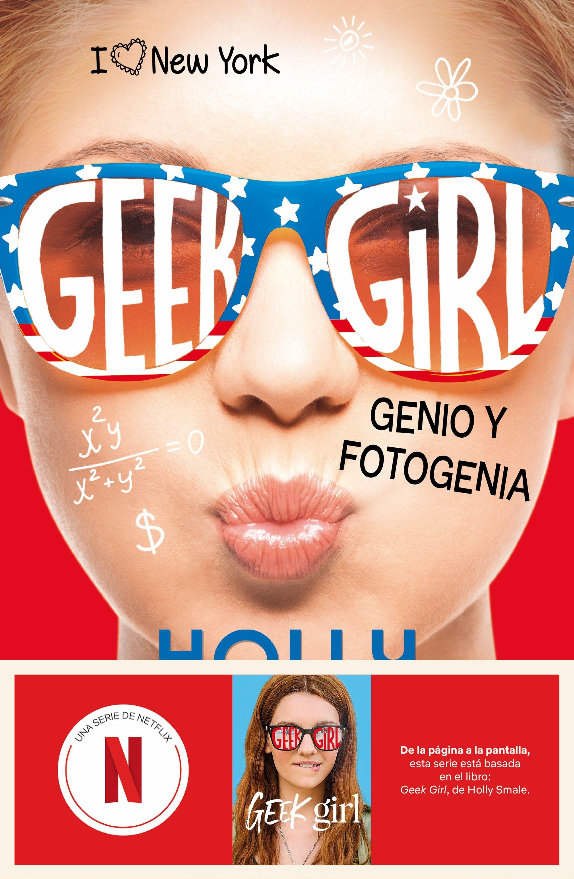 Geek Girl 3. Genio y Fotogenia "Ahora una Serie de Netflix"