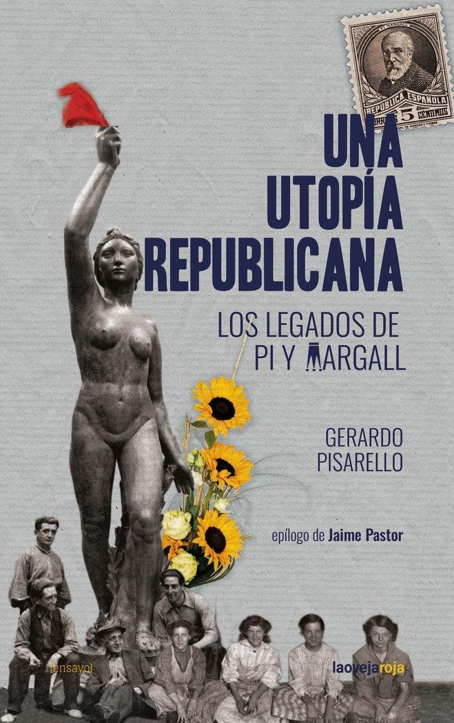 Una Utopía Republicana "Los Legados de Pi y Margall"
